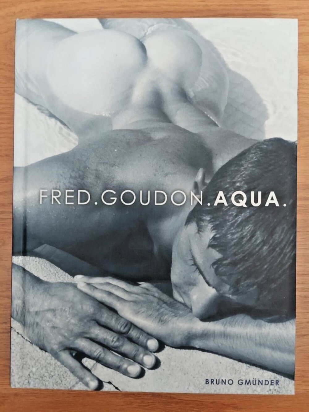 Fred. Goudon. Aqua. by Fred Goudon Photography Book 2005 Bruno Gmünder New